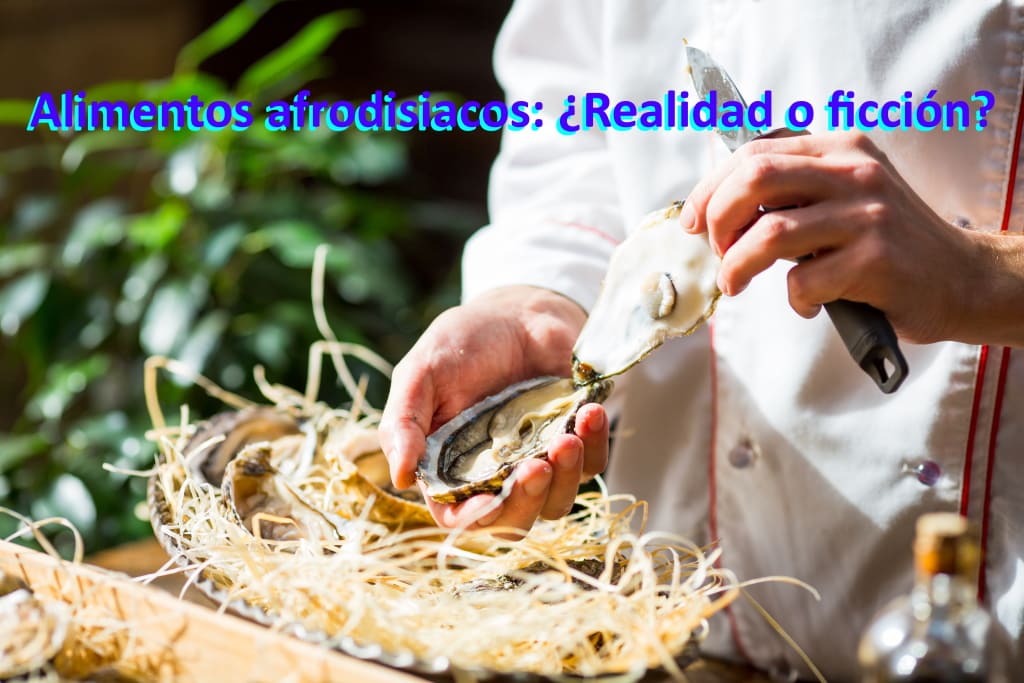 Alimentos afrodisiacos ¿Realidad o ficcion