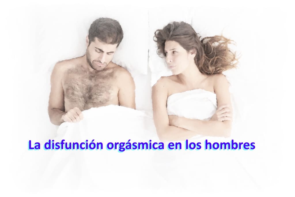 La disfuncion orgasmica en los hombres